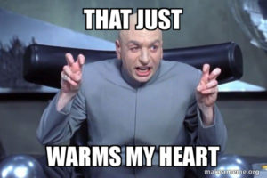 That just "warms my heart" 